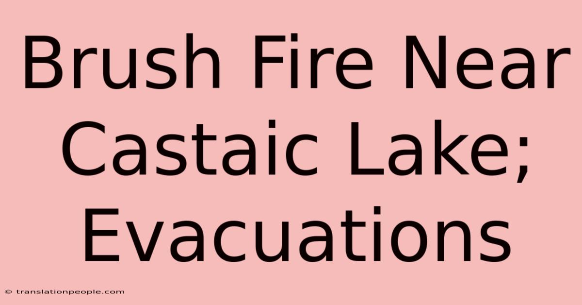 Brush Fire Near Castaic Lake; Evacuations