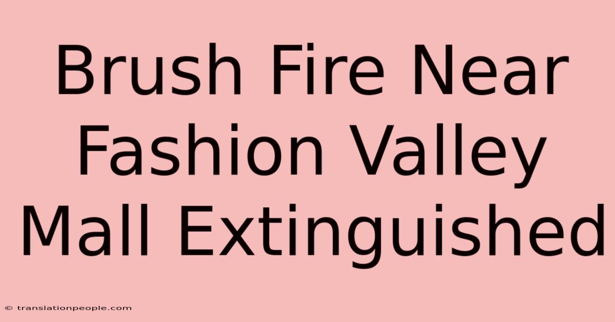 Brush Fire Near Fashion Valley Mall Extinguished