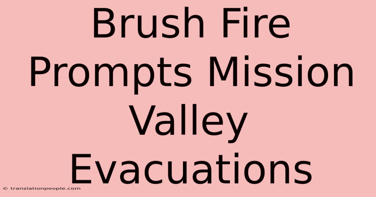 Brush Fire Prompts Mission Valley Evacuations