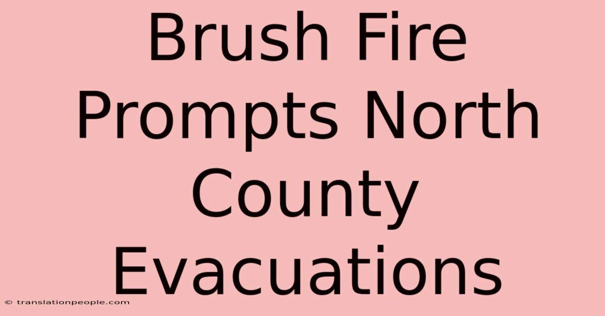 Brush Fire Prompts North County Evacuations