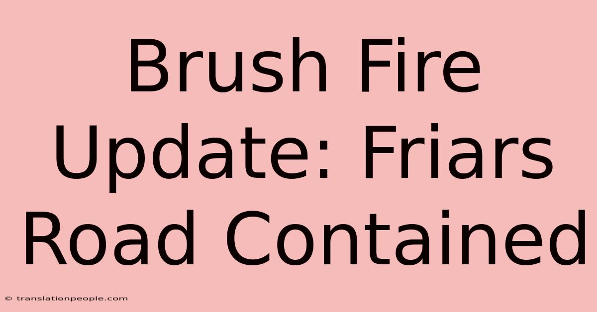 Brush Fire Update: Friars Road Contained