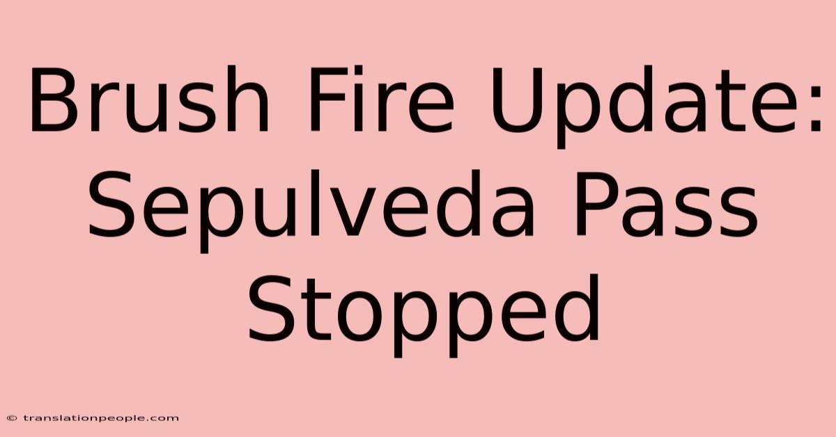 Brush Fire Update: Sepulveda Pass Stopped