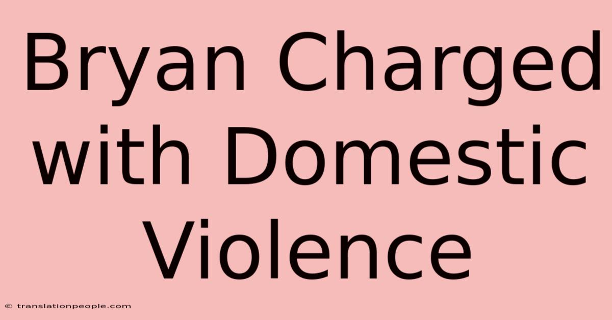 Bryan Charged With Domestic Violence