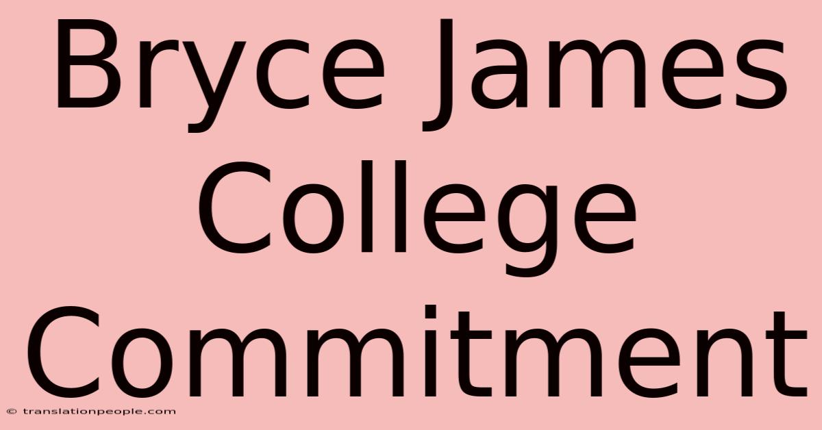 Bryce James College Commitment