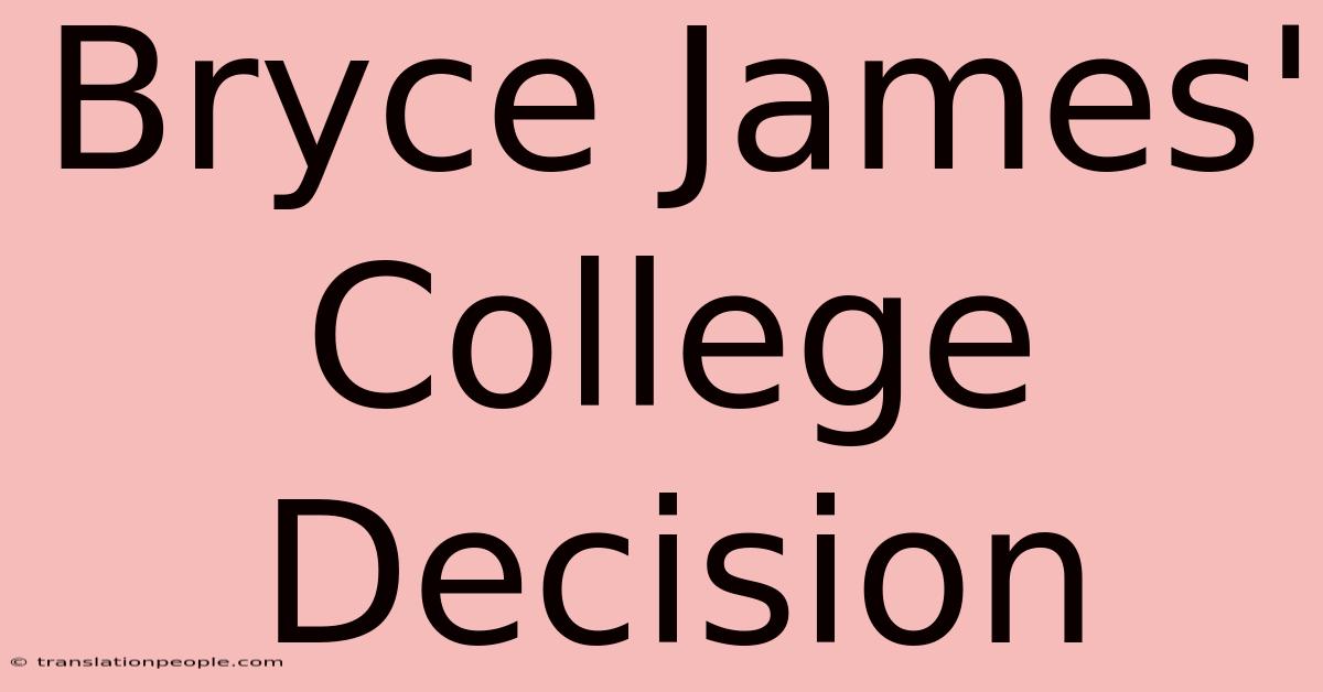 Bryce James' College Decision