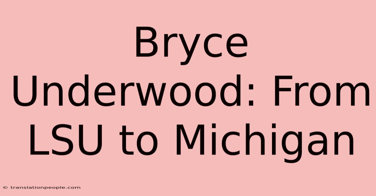 Bryce Underwood: From LSU To Michigan