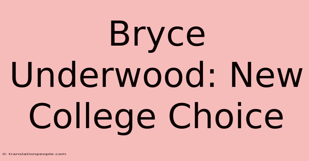 Bryce Underwood: New College Choice