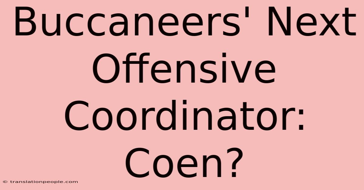 Buccaneers' Next Offensive Coordinator: Coen?