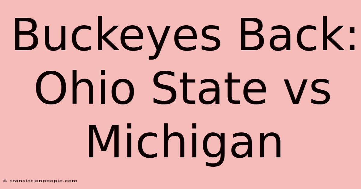 Buckeyes Back: Ohio State Vs Michigan