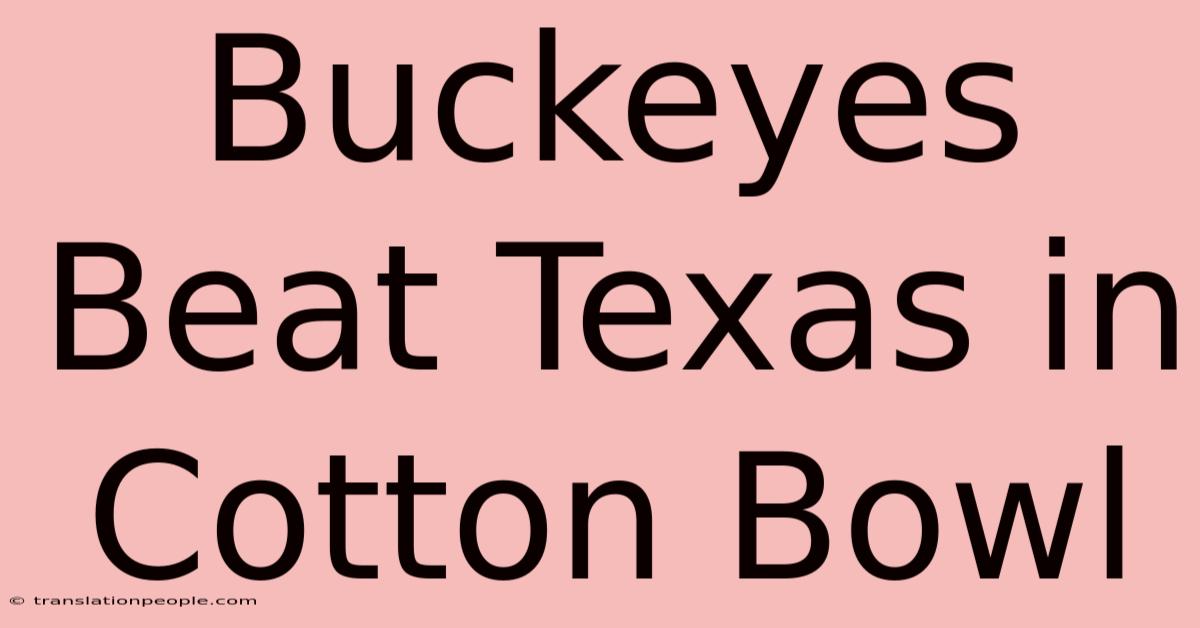 Buckeyes Beat Texas In Cotton Bowl