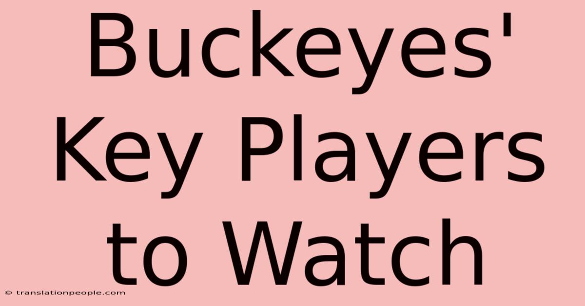 Buckeyes' Key Players To Watch