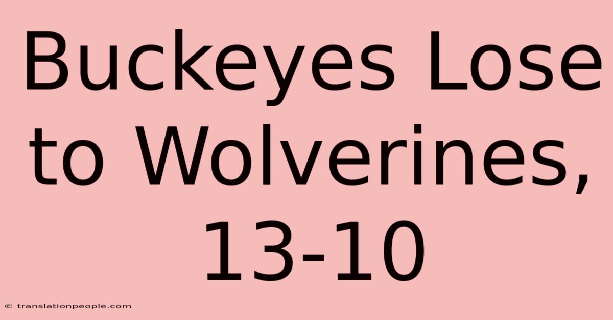 Buckeyes Lose To Wolverines, 13-10