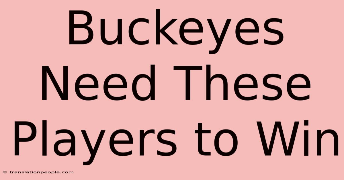 Buckeyes Need These Players To Win