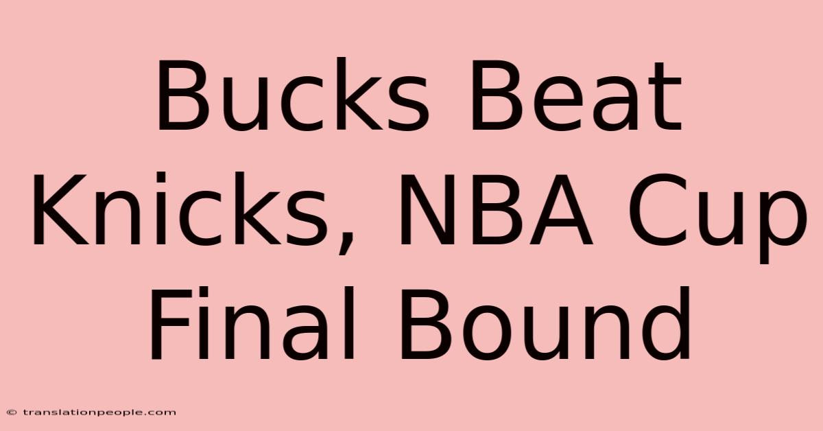 Bucks Beat Knicks, NBA Cup Final Bound