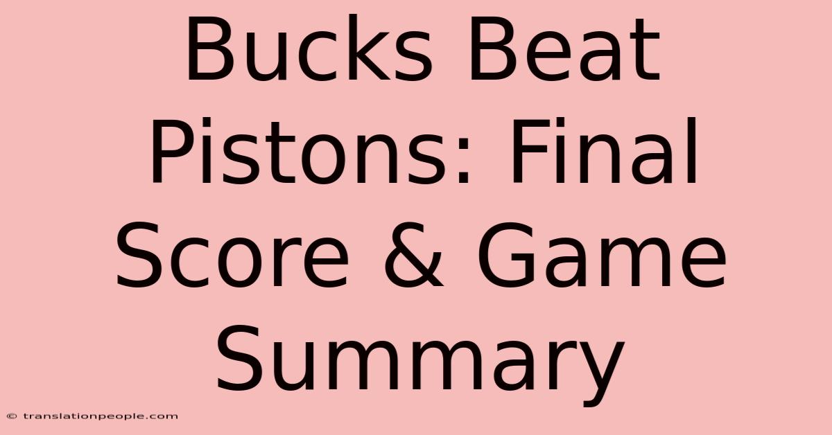 Bucks Beat Pistons: Final Score & Game Summary