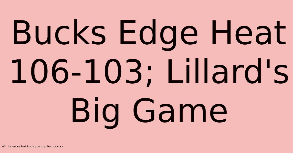 Bucks Edge Heat 106-103; Lillard's Big Game