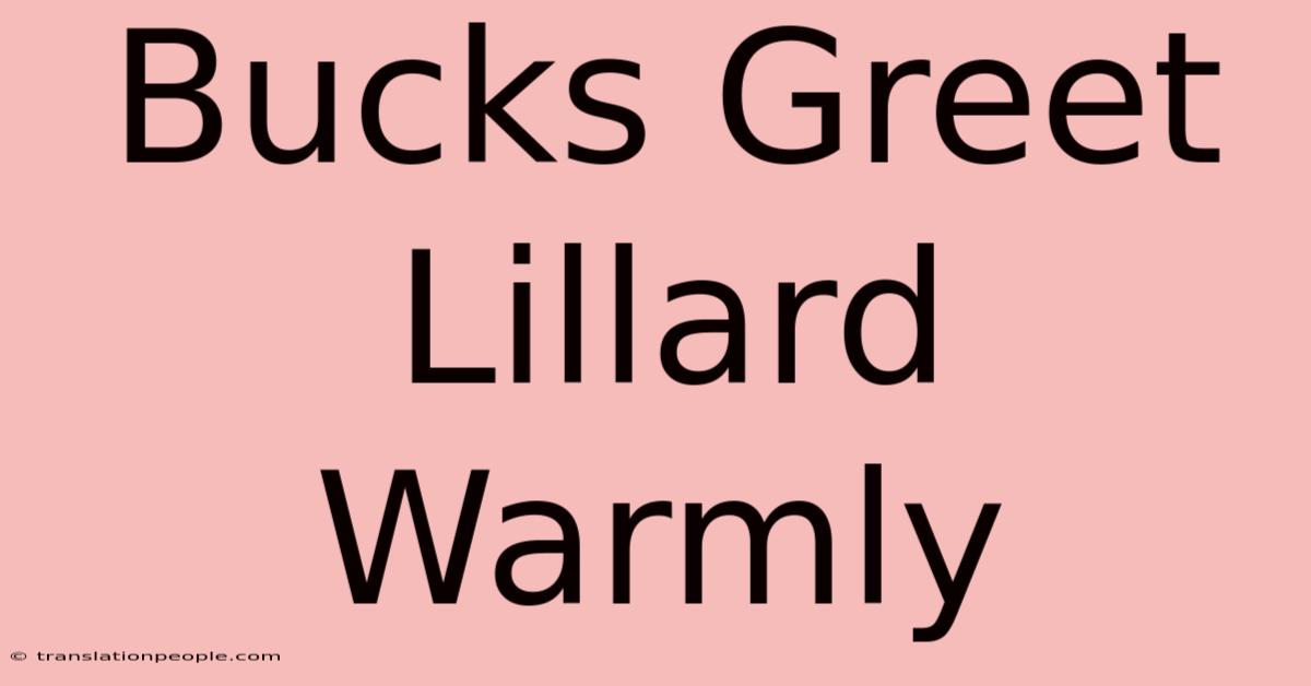 Bucks Greet Lillard Warmly