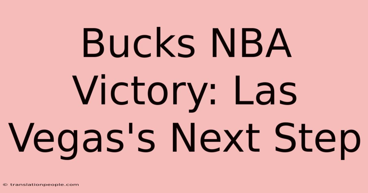 Bucks NBA Victory: Las Vegas's Next Step