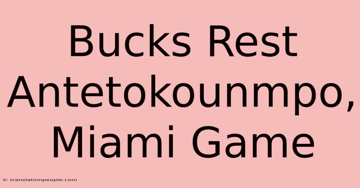 Bucks Rest Antetokounmpo, Miami Game