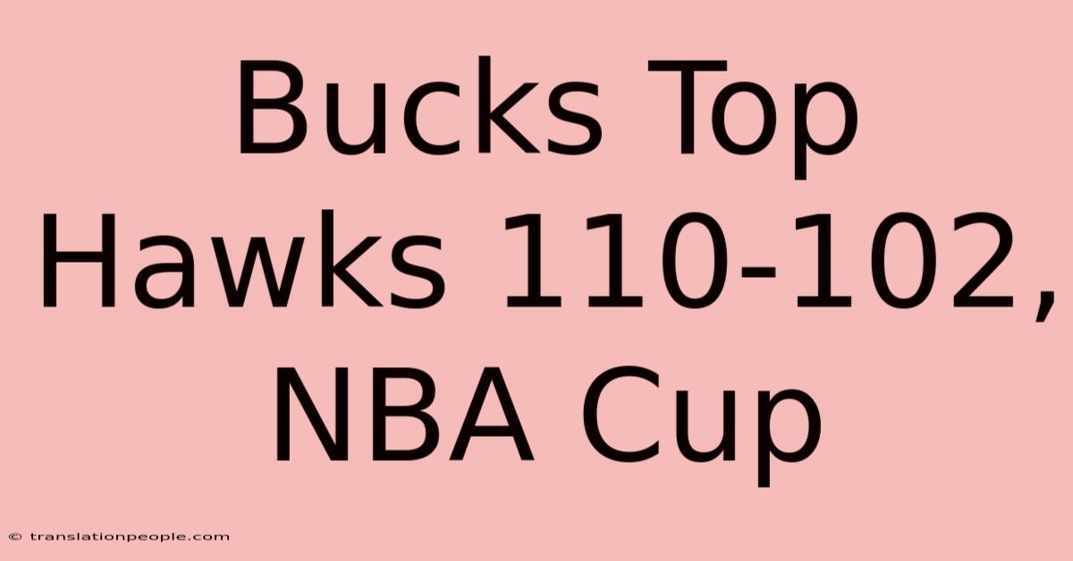 Bucks Top Hawks 110-102, NBA Cup