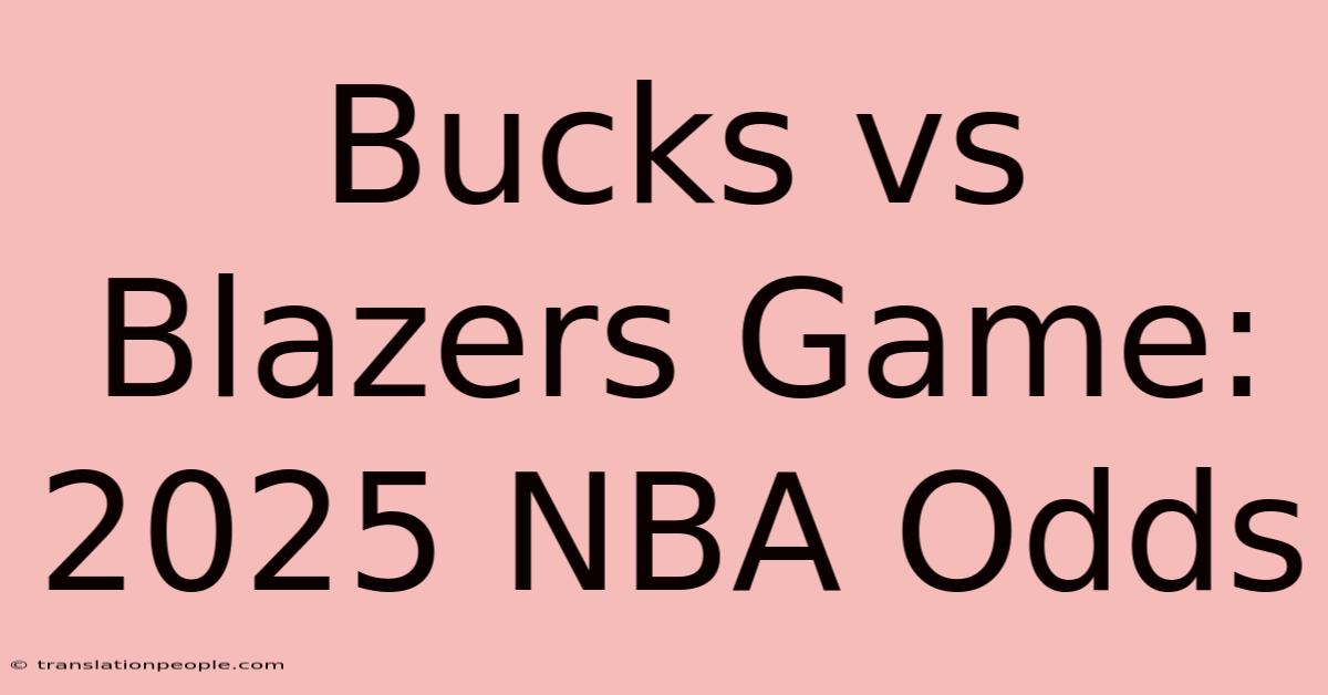 Bucks Vs Blazers Game: 2025 NBA Odds