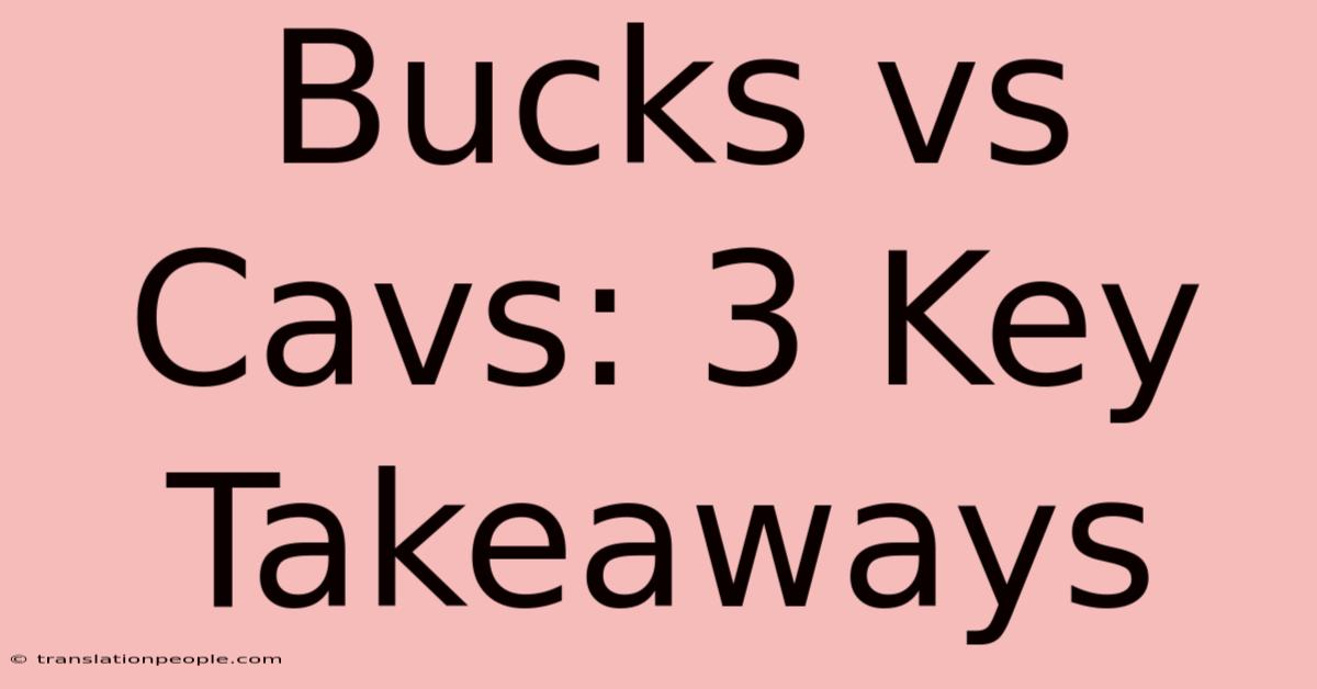 Bucks Vs Cavs: 3 Key Takeaways