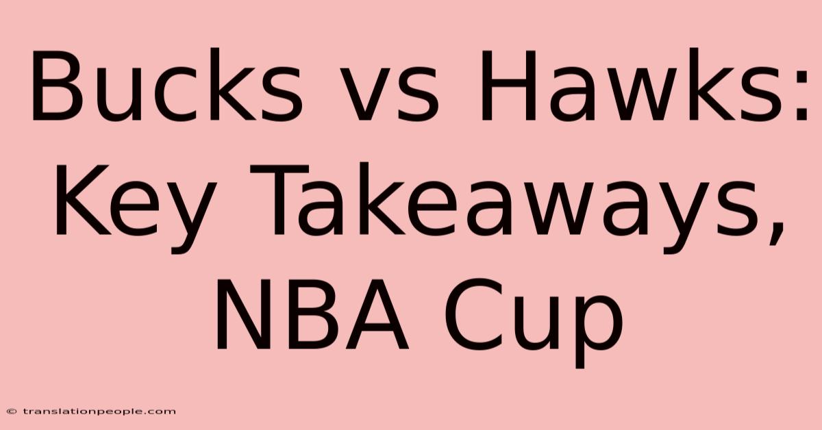 Bucks Vs Hawks: Key Takeaways, NBA Cup