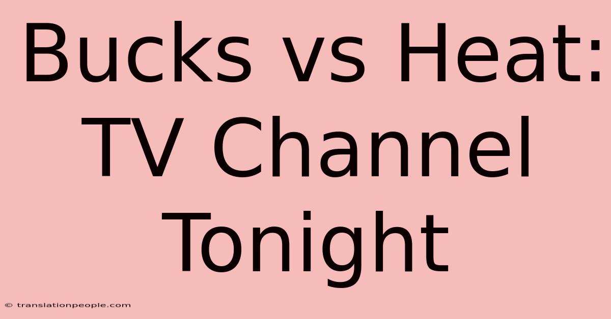 Bucks Vs Heat: TV Channel Tonight