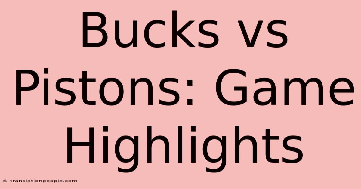 Bucks Vs Pistons: Game Highlights