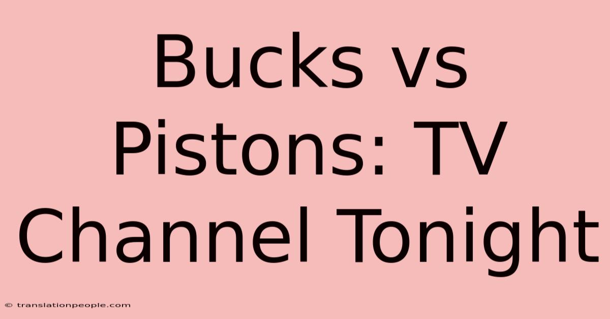 Bucks Vs Pistons: TV Channel Tonight