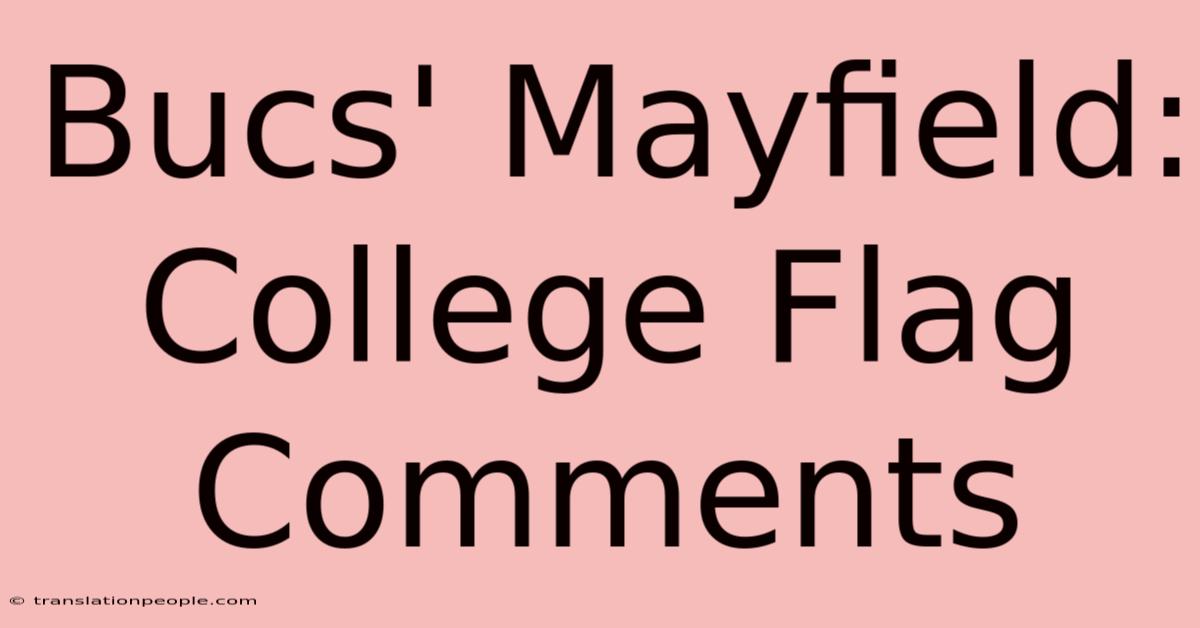 Bucs' Mayfield: College Flag Comments