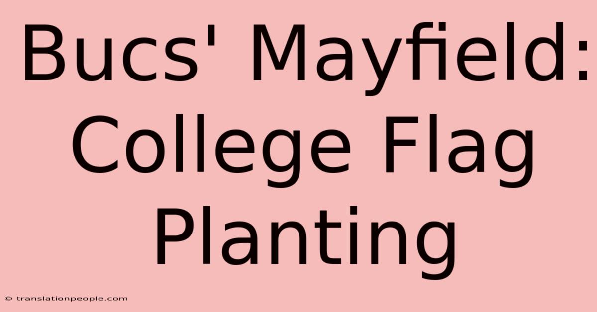 Bucs' Mayfield: College Flag Planting