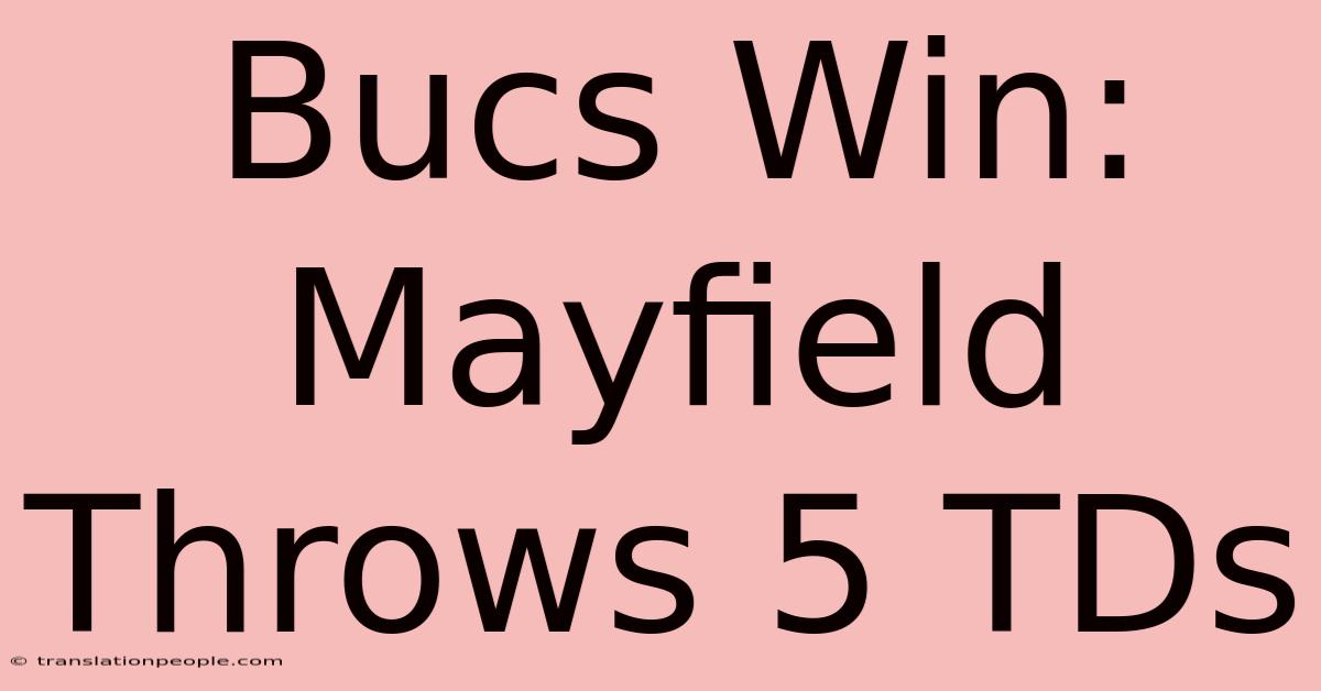 Bucs Win: Mayfield Throws 5 TDs