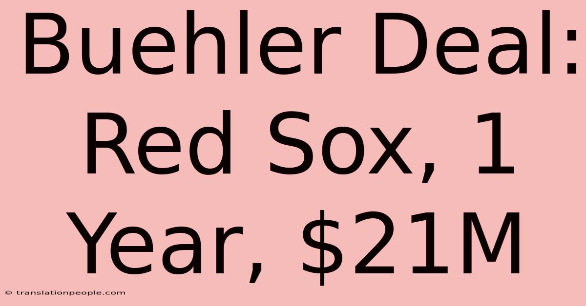 Buehler Deal: Red Sox, 1 Year, $21M