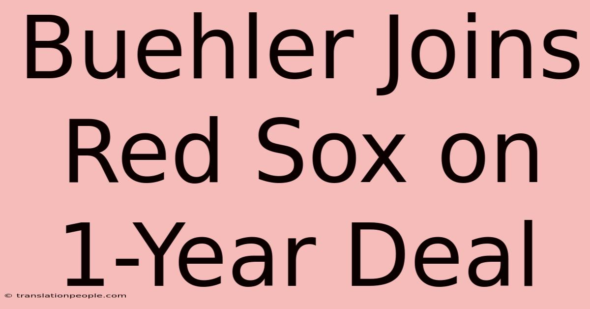 Buehler Joins Red Sox On 1-Year Deal