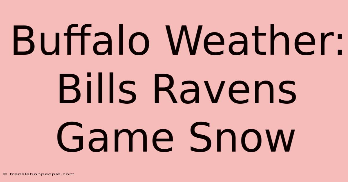 Buffalo Weather: Bills Ravens Game Snow