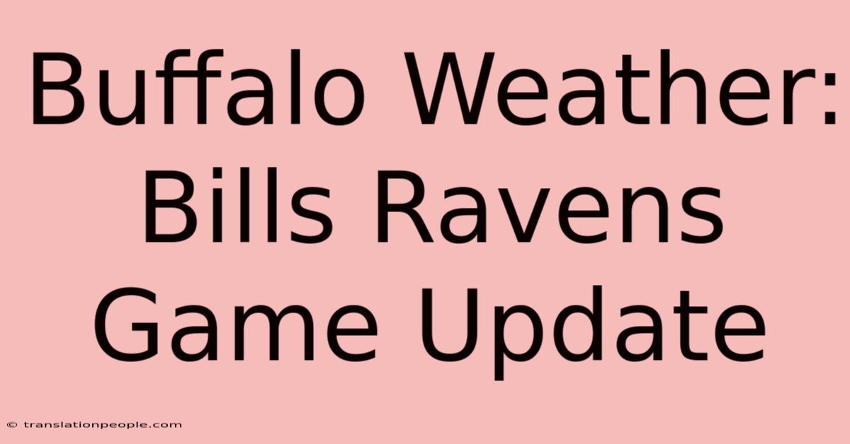 Buffalo Weather: Bills Ravens Game Update