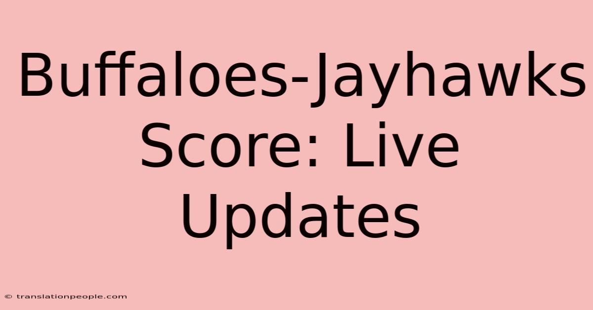 Buffaloes-Jayhawks Score: Live Updates