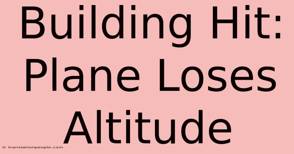 Building Hit: Plane Loses Altitude