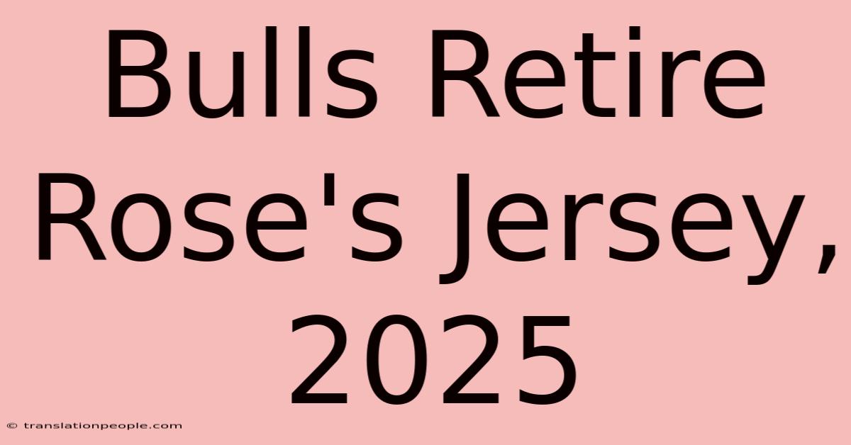 Bulls Retire Rose's Jersey, 2025