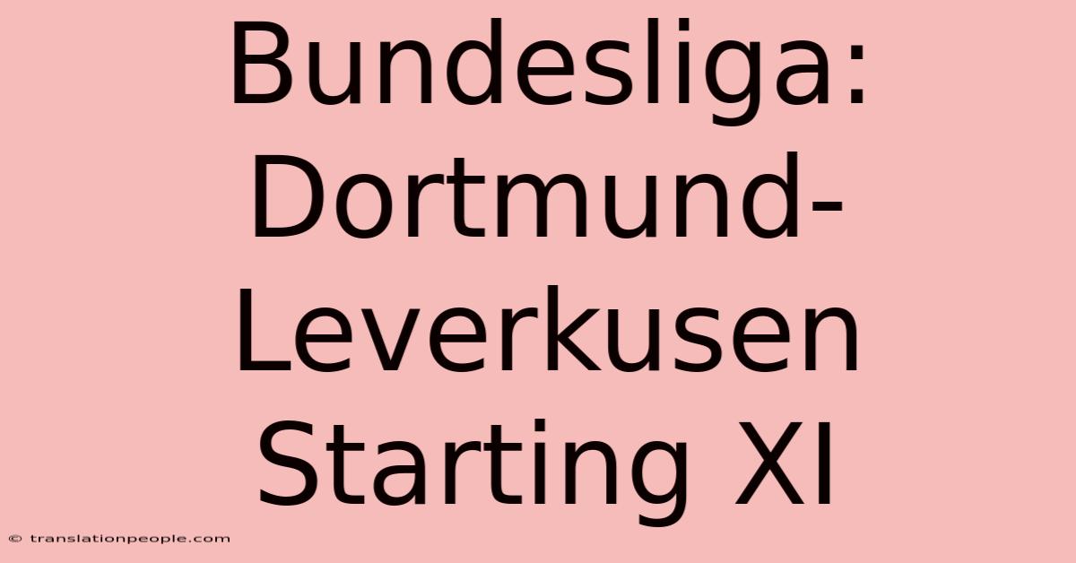 Bundesliga: Dortmund-Leverkusen Starting XI