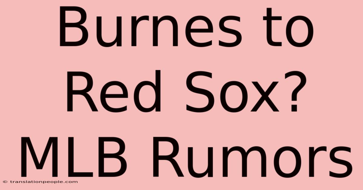 Burnes To Red Sox? MLB Rumors