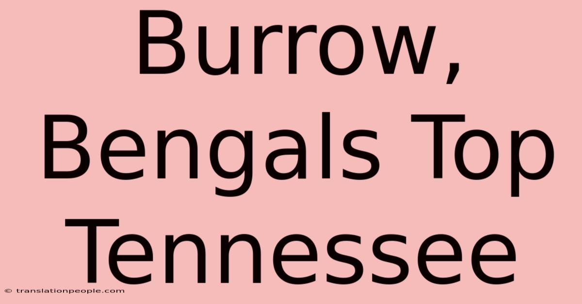 Burrow, Bengals Top Tennessee