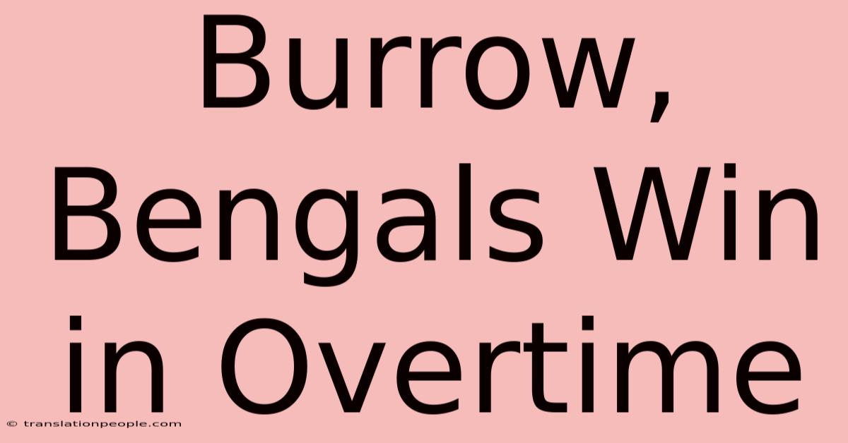 Burrow, Bengals Win In Overtime