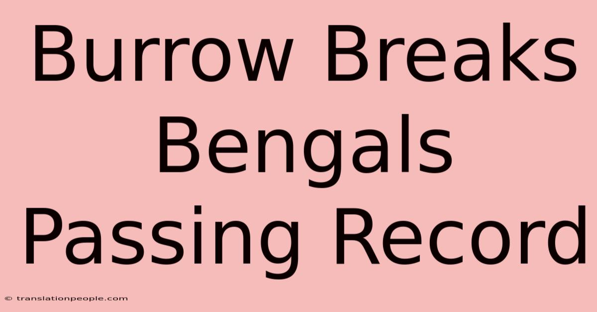 Burrow Breaks Bengals Passing Record