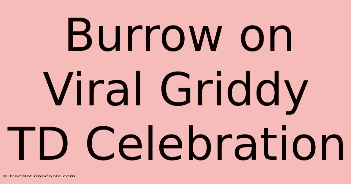 Burrow On Viral Griddy TD Celebration