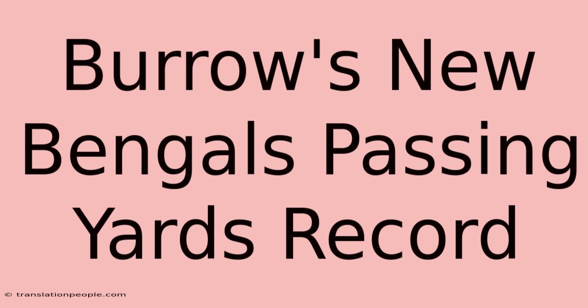 Burrow's New Bengals Passing Yards Record