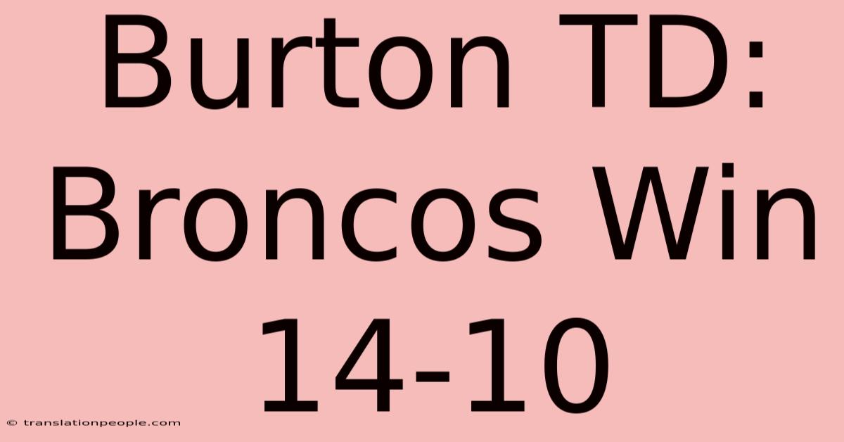 Burton TD: Broncos Win 14-10