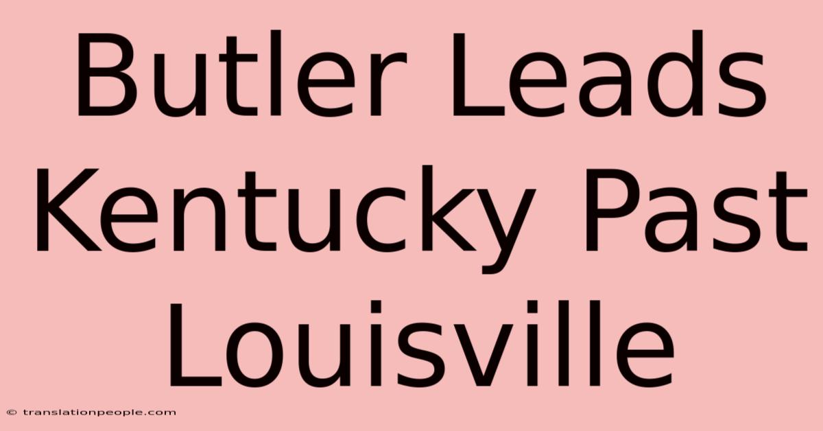 Butler Leads Kentucky Past Louisville