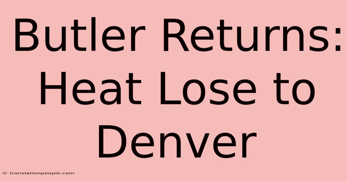 Butler Returns: Heat Lose To Denver